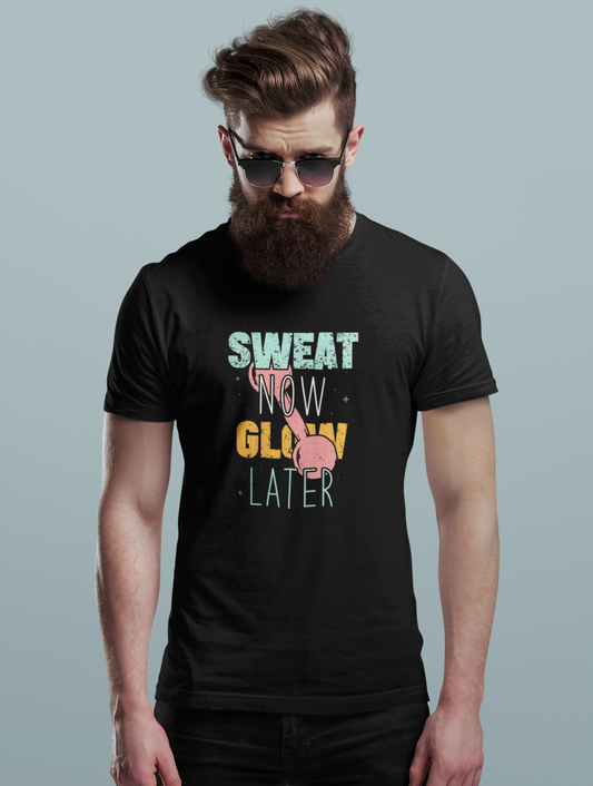 Sweat now glow later Black Unisex T-shirt