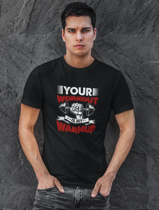 Your Workout Is My Warmup Regular Fit Black T-shirt